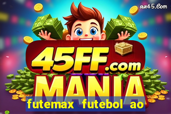 futemax futebol ao vivo atualizado